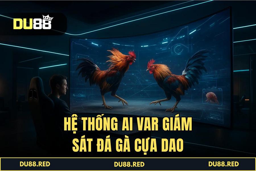 Công nghệ truyền hình trực tiếp 4K và hệ thống AI VAR giám sát trận đấu tại DU88