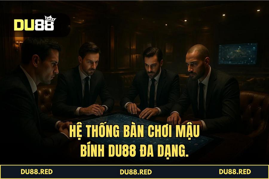 Hệ thống bàn chơi đa dạng và cộng đồng cao thủ tại DU88