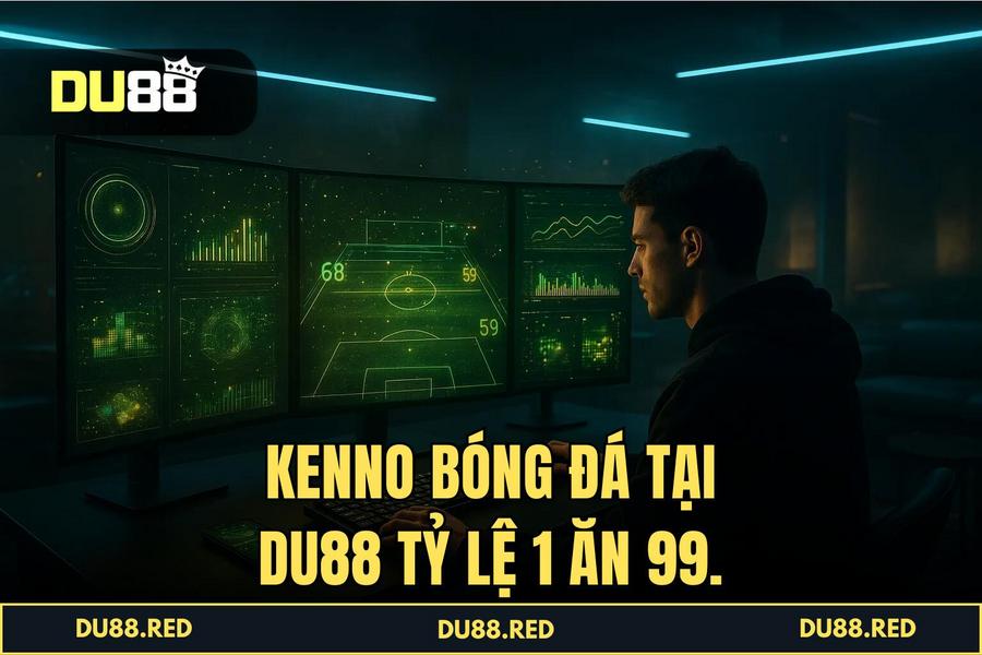 Giải mã sức hút và tỷ lệ trả thưởng 1 ăn 99 cực cao của 'Kenno Bóng Đá' tại DU88