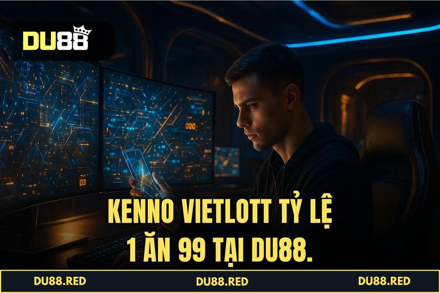 Giải mã sức hút và tỷ lệ trả thưởng 1 ăn 99 cực cao của kenno vietlott tại DU88