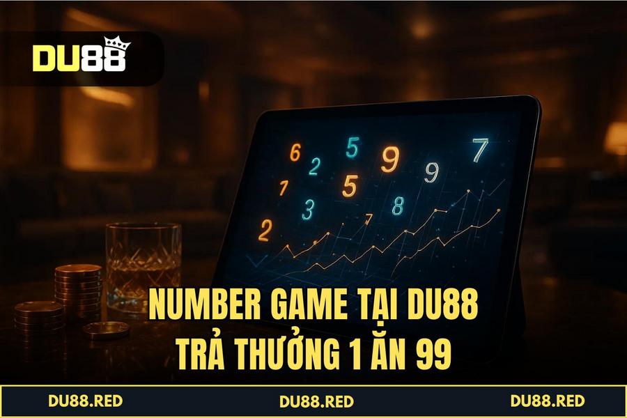 Giải mã sức hút và tỷ lệ trả thưởng 1 ăn 99 cực cao của Number Game tại DU88