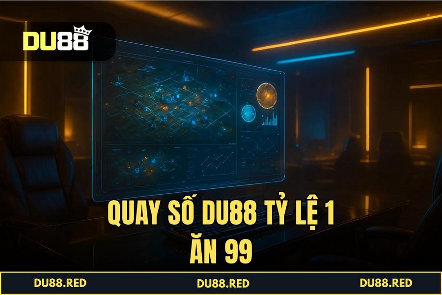 Giải mã sức hút và tỷ lệ trả thưởng 1 ăn 99 cực cao của Quay Số tại DU88