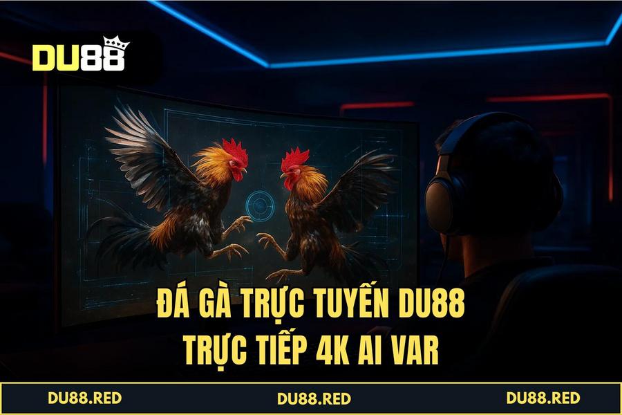Công nghệ truyền hình trực tiếp 4K và hệ thống AI VAR giám sát trận đấu tại DU88