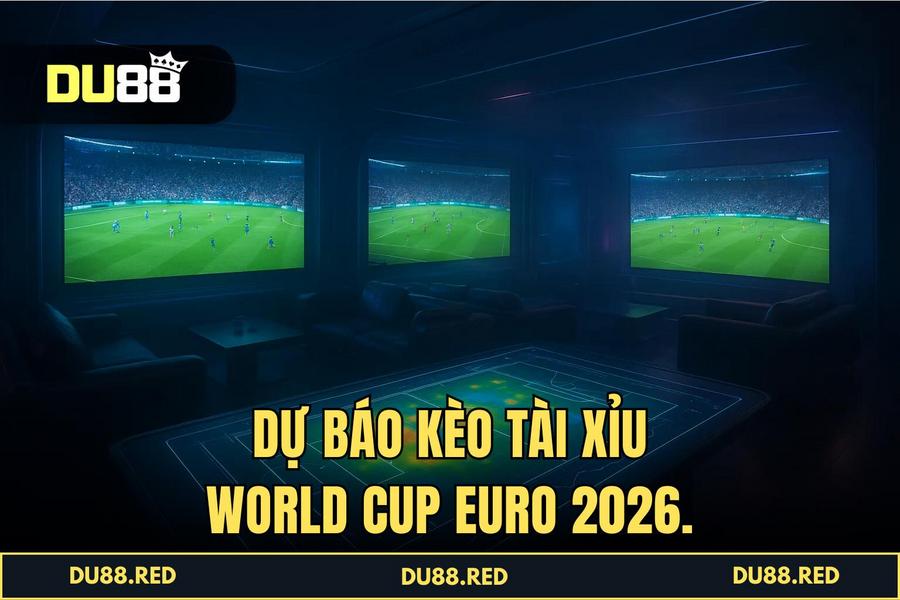 Dữ Liệu Lịch Sử Và Dự Báo Cho World Cup & Euro 2026