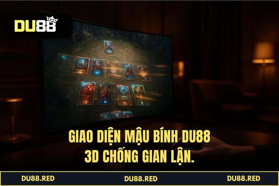 Ưu điểm giao diện bài 3D và tính năng chống gian lận mới nhất