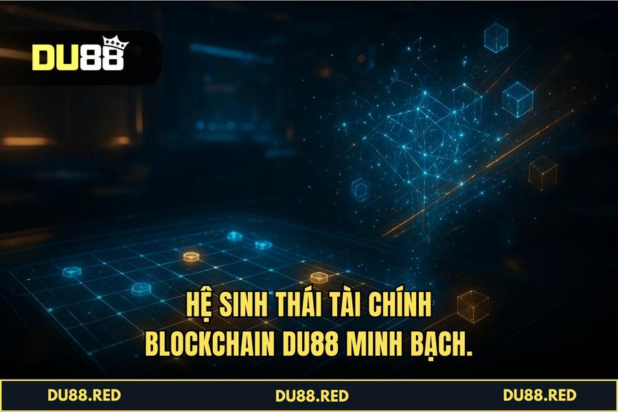 Blockchain 5.0 Và Hệ Sinh Thái Tài Chính Phi Tập Trung Của DU88