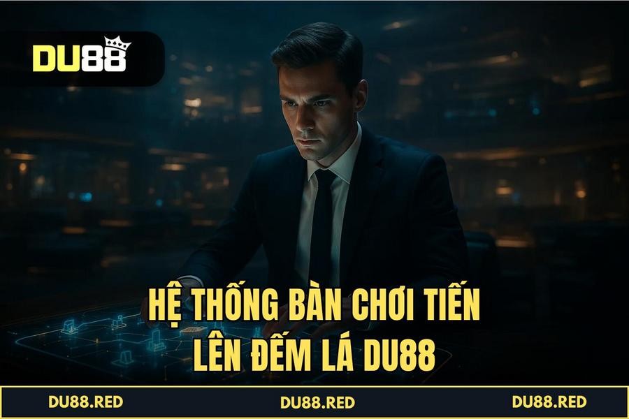 Hệ Thống Bàn Chơi Và Cộng Đồng "Cá Mập" Tại DU88