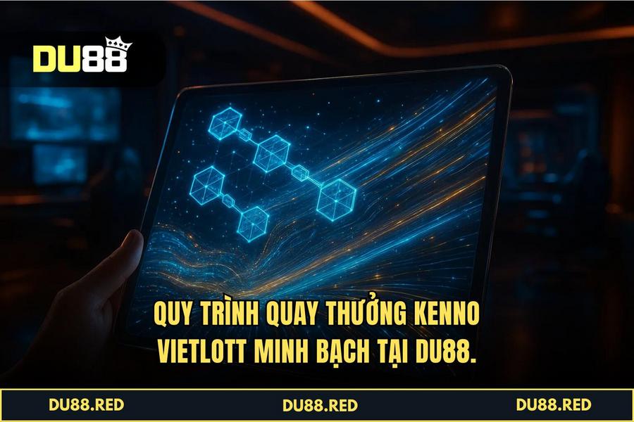 Quy trình quay thưởng minh bạch và nhận tiền siêu tốc trong 30 giây tại DU88